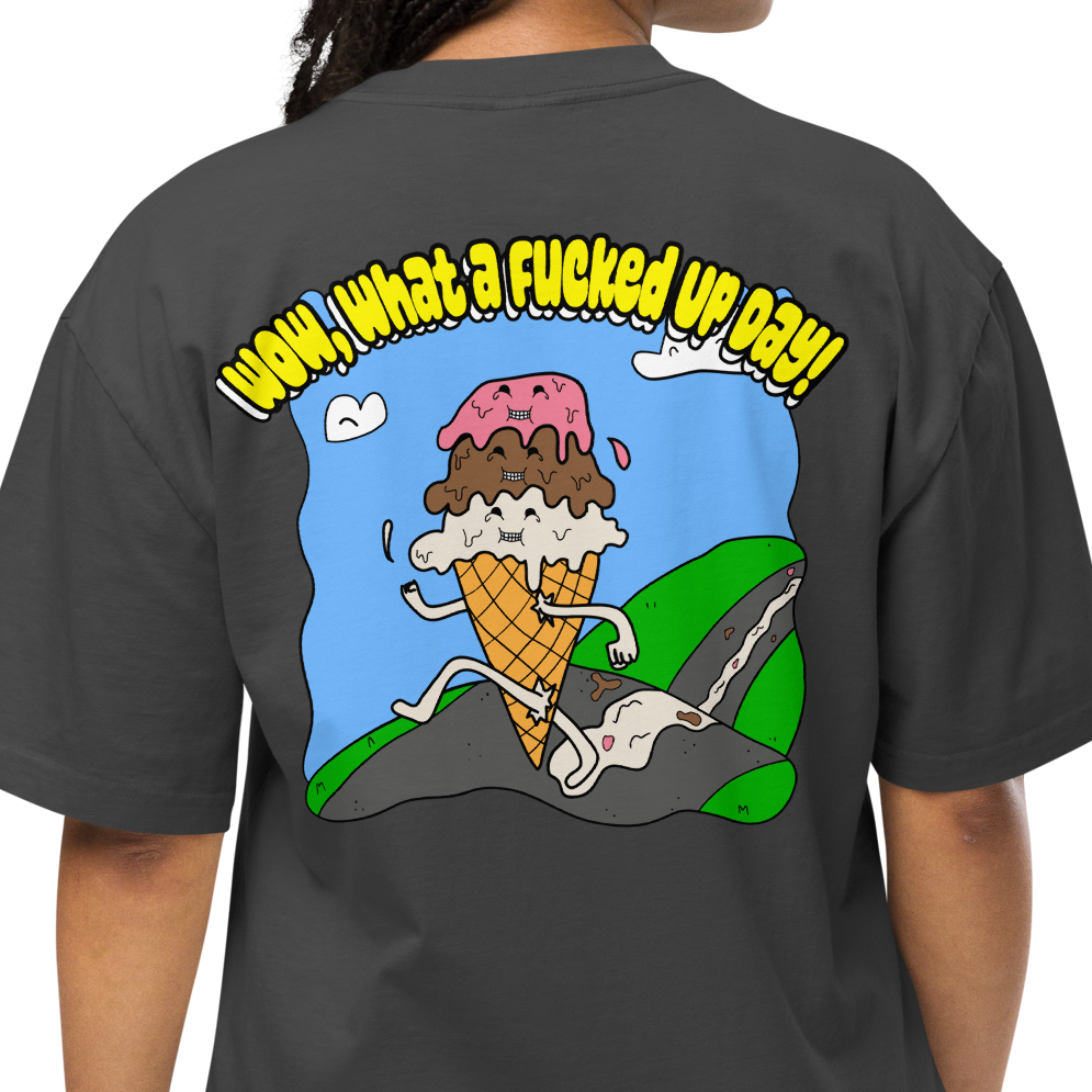 Cheer Up! - Wow, what a fucked up day oversized tee